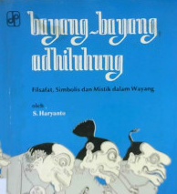 Cover Bayang-bayang adhiluhung :  Filsafat, simbolis dan mistik dalam wayang / S. Haryanto