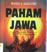 Cover Paham Jawa:Menguak falsafah hidup manusia jawa lewat karya fiksi mutahir indonesia / Maria A. Sardjono