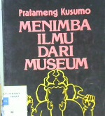 Cover Menimba iImu Dari Museum, Pratameng Kusumo / Kusumo, Pratameng