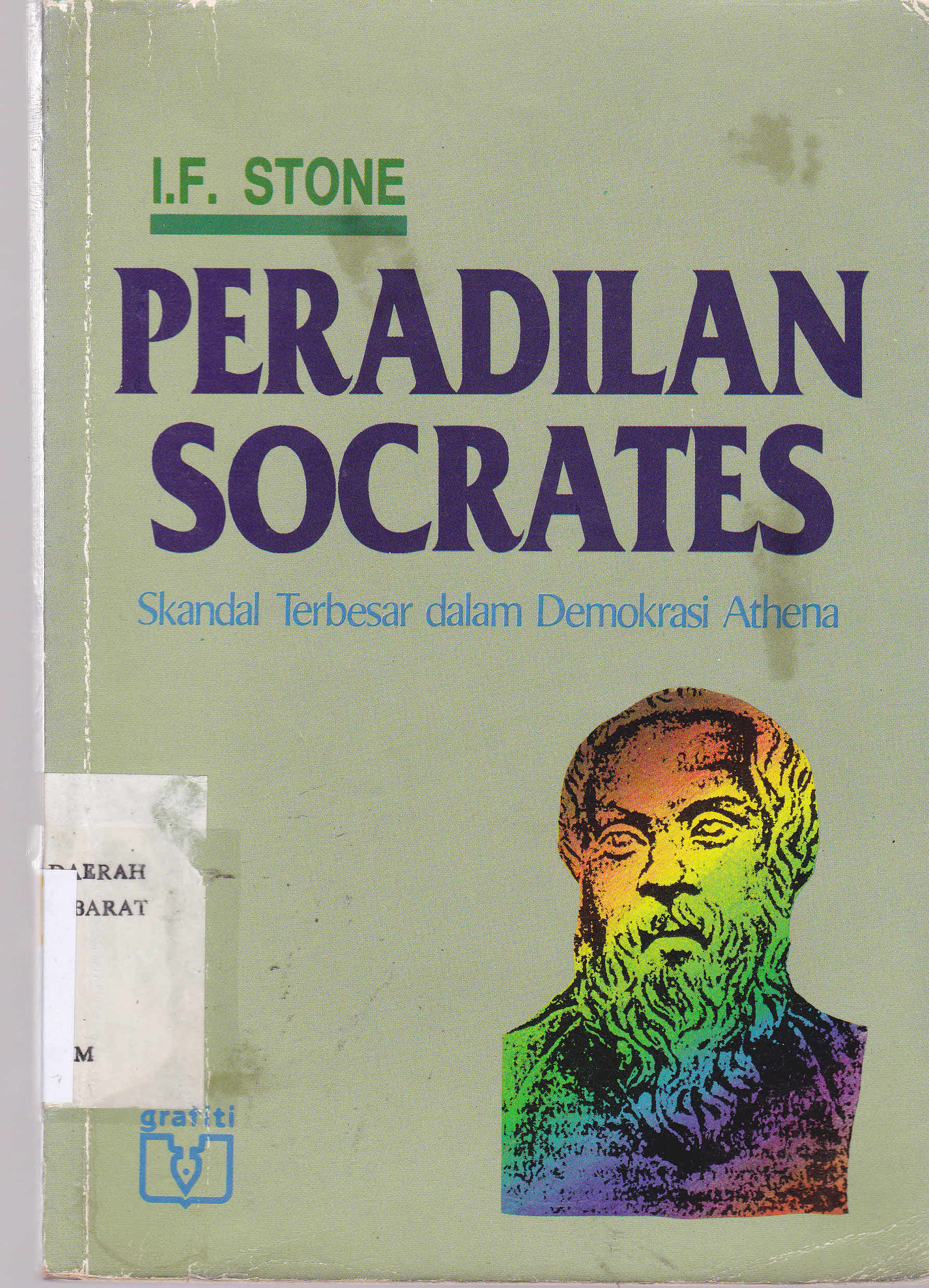 Cover Peradilan socrates :  Skandal terbesar dalam demokrasi Athena / IF. Stone; Penerjemah, Rahmah Asa Harun; Editor, Ansiz Kleden