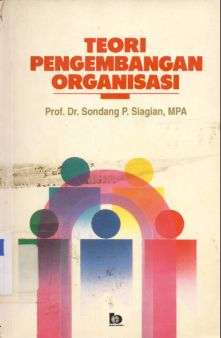 Cover Teori pengembangan organisasi, / Prof.Dr.Sondang P. Siagian, MA
