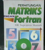 Cover Perhitungan matriks dengan fortran, / DR. Suprajitno Munadi