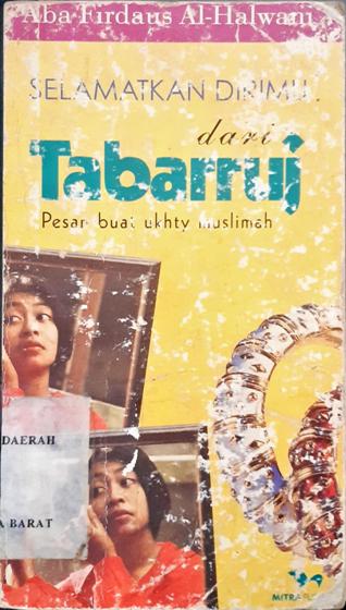 Cover Selamatkan dirimu dari Tabarruj :  pesan buat ukhty muslimah / Aba Firdaus Al-Halwani