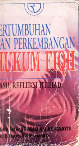 Cover Pertumbuhan dan perkembangan hukum fiqih hasil refleksi ijtihad, / Syekh Muhammad Ali As-Saayis; alih bahasa, M. Ali Hasan