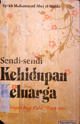 Cover Sendi-sendi kehidupan keluarga, bimbingan bagi calon pengantin, / Syekh Muhammad Alwi Al-Maliki; penerjemah, Ms. Udin