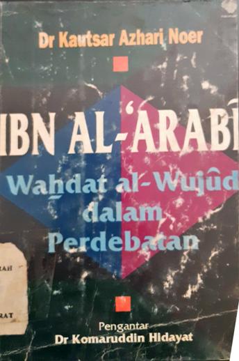 Cover Ibn Al-'Arabi wahdat al-wujud dalam perdebatan / Kautsar Azhari Noer
