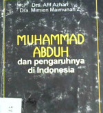 Cover Muhammad Abduh dan pengaruhnya di indonesia / Drs. Afif Azhari, Dra.Mimien Maimunah Zarkasyi