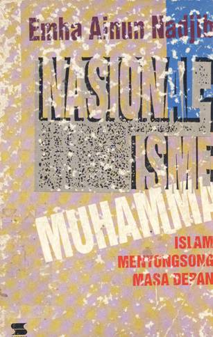 Cover Nasionalisme Muhammad, Islam menyongsong masa depan; / Emha Ainun Najib;penyunting, Toto Raharjo