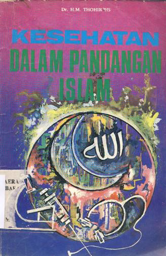 Cover Kesehatan dalam pandangan Islam, / H.M. Thohir HS