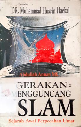 Cover Gerakan-gerakan yang mengguncang dunia Islam :  Sejarah awal perpecahan umat / Abdullah Annan, ML; penerjemah, Shaleh Mahfudz