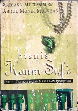 Cover Bisnis kaum sufi :  Studi tarekat dalam masyarakat industri / Rajasa Mu'tasim, ABdul Munir Mulkhan