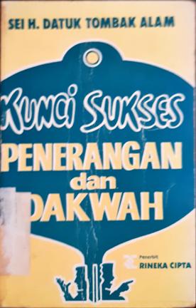 Cover Kunci Sukses penerangan dan dakwah, / Sei H.DT Tombak Alam