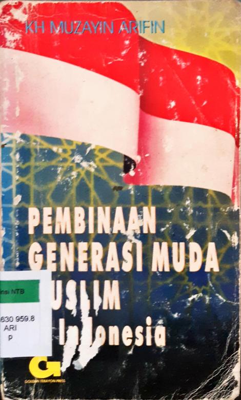 Cover Pembinaan generasi muda muslim di Indonesia, / KH. Muzayin Arifin
