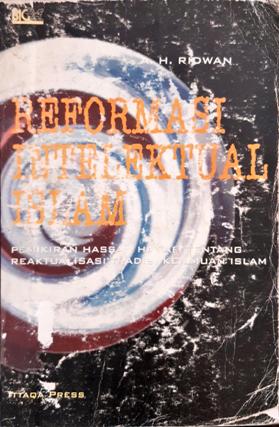 Cover Reformasi intelektual Islam, :  Pemikiran Hassan Hanafi tentang reaktualisasi tradisi keilmuan Islam / A.H. Ridwan