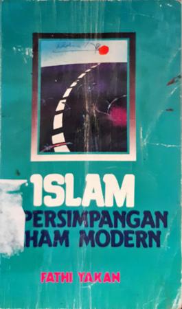 Cover Islam dipersimpangan paham modern, / Fathi Yakan; penerjemah, Wasiq Abdurrozzak dan Hadi Mujiono