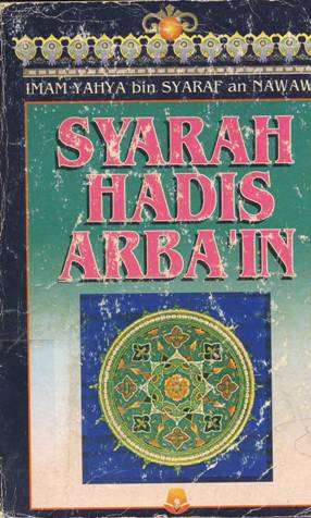 Cover Syarah hadis arbain / Al Iman Yahya bin Syaraf Al Nawawi; alih bahasa, A. Zaini Dahlan