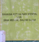 Cover Rahasia ketahanan mental dan bina mental dalam Islam / H. Bey Arifin, H. Abdullah Said
