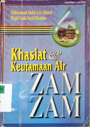 Cover Khasiat dan keutamaan air zam-zam / Muhammad Abdul Aziz Ahmad, Majdi Fathi Sayid Ibrahim