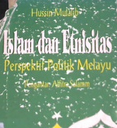 Cover Islam dan etnisitas :  Perspektif politik melayu / Hussin Mutalib, Penerjemah: A.E. Priyono, Christiadi