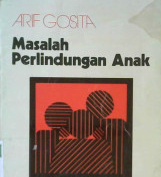 Cover Masalah perlindungan anak / Arif Gosita