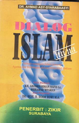 Cover Dialog Islam, sebuah renungan islam tentang agama dan kehidupan dalam perspektif hukum, / Dr. Ahmad Asy-Syirbaasyi; editor, Nurul Qomariah