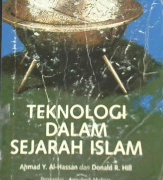 Cover Teknologi dalam sejarah Islam, / Ahmad Y. Al-Hassan dan Donald R. Hill