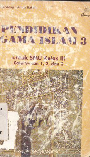 Cover Penuntun belajar pendidikan agama Islam 3 :  Berdasarkan kurikulum SMU 1994 untuk SMU kelas III. Caturwulan 1,2, dan 3 / Drs. H. Nandang Lukman Hakim