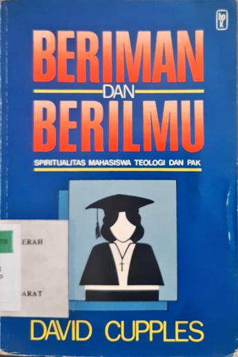 Cover Beriman dan berilmu :  Spritualitas mahasiswa teologi dan PAK / David Cupples Disadur oleh G.N. Jones dkk.
