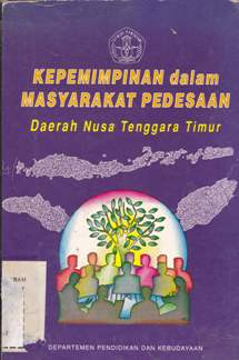 Cover Kepemimpinan dalam masyarakat pedesaan Daerah Nusa Tenggara Timur / Drs. BK Kotten, Drs. Beny Tukan, Drs. Elias Kopong, A.M. Zesi, BA.,Domi D. Kotten