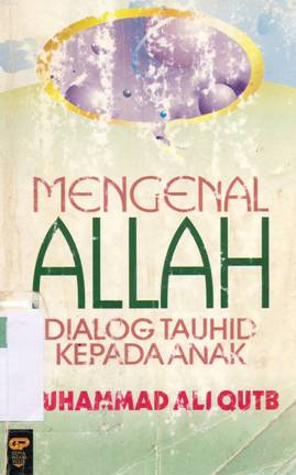 Cover Mengenal Allah :  Dialog Tauhid Kepada Anak / Muhamad Ali Qutb