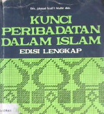 Cover Kunci peribadatan dalam Islam / Drs. Ahmad Syafri Mufid dkk.