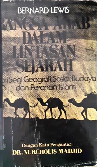Cover Bangsa Arab dalam lintasan sejarah, :  Dari segi Geografi, Sosial, Budaya, dan peranan Islam, / Bernard Lewis. --