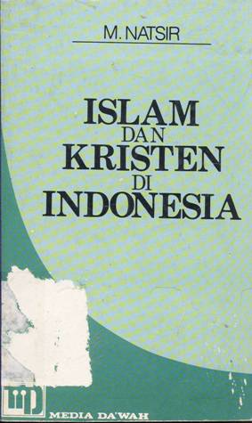 Cover Islam dan kristen di Indonesia :  Kumpulan karangan dihimpun dan disusun oleh Endang Syaifuddin Anshari / M. Natsir