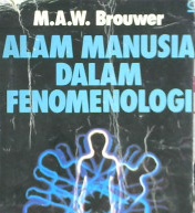 Cover Alam manusia dalam fenomenologi / Maw Brouwer
