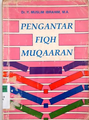 Cover Pengantar fiqh muqaaran / Dr.H.Muslim Ibrahim, M.A.,editor, Drs.H.Zuffran Sabrie
