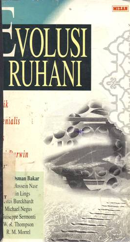 Cover Evolusi ruhani :  Kritik perenialis atas teori Darwin / Editor, Osman Bakar
