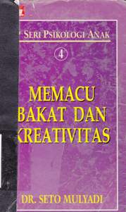 Cover Seri Psikologi Anak 4 :  Memacu Bakat dan Kreativitas / Seto Mulyadi