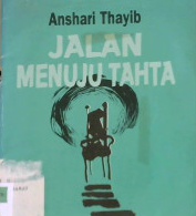 Cover Jalan menuju tahta, / H. Anshari Thayib
