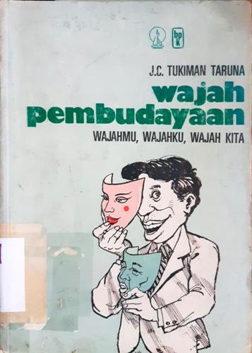 Cover Wajah pembudayaan :  Wajahmu, wajahku, wajah kita / J.C. Tukiman Taruna