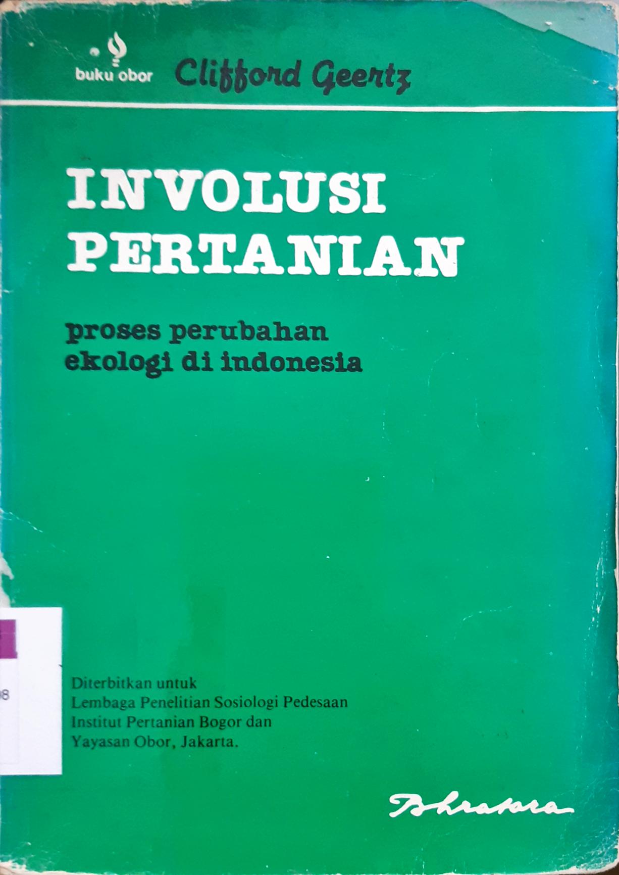 Cover Involusi pertanian :  Proses perubahan ekologi di Indonesia / Clifford Geertz ; Penerjemah S. Supomo