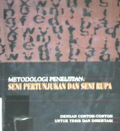 Cover Metodologi penelitian seni pertunjukan dan seni rupa :  Dengan contoh-contoh untuk tesis dan disertasi / RM. Soedarsono ; editor, Tufik Rahzen