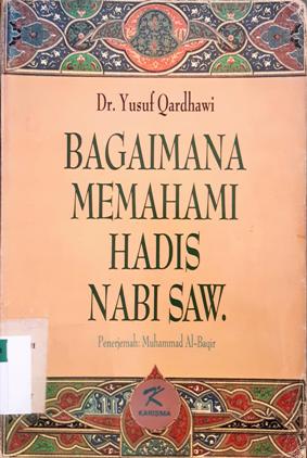 Cover Bagaimana memahami hadis nabi SAW, / Dr. Yusuf Qardhawi ; Penerjemah, Muhammad Al-Baqir