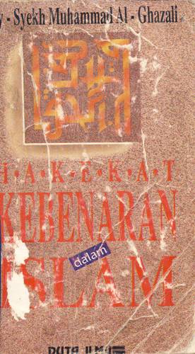 Cover Hakekat kebenaran dalam islam / Asy-Syekh Muhammad Al-Ghazali ; Alih bahasa, Drs. M. Djamaluddin Miri