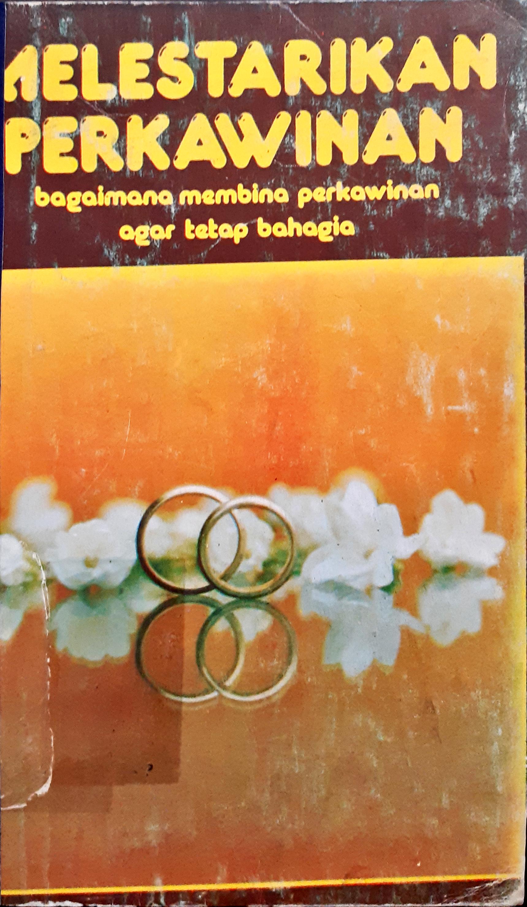 Cover Melestarikan perkawinan, :  Bagaimana membina perkawinan agar tetap bahagia