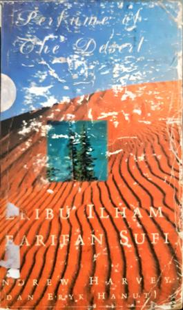 Cover Perfune of the desert, seribu ilham kearipan sufi / Andrew Harvey ; penerjemah, Eryl Hanul