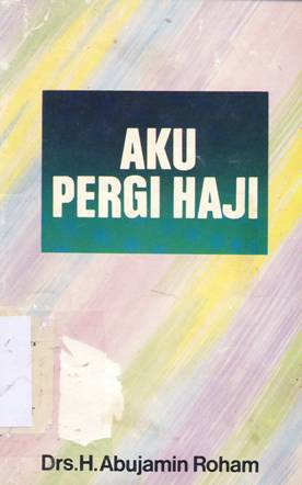 Cover Aku pergi haji / Drs. H.  Abujamin Roham