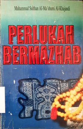 Cover Perlukah bermazhab, / Muhammad Sultan Al-ma'slimin Al-Khajandi