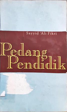 Cover Pedang pendidik, kumpulan hikayat dan perumpamaan keutamaan ahklak dan adab, / Sayyid ali Fikri