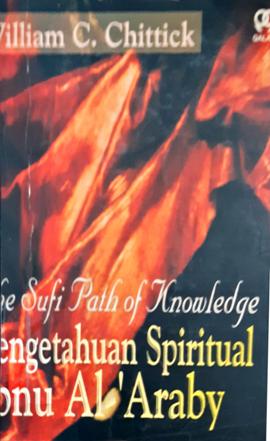 Cover The Sufi Path of knowledge, pengetahuan spritual, / William C. Chittik ; penerjemah, Achmad Nidjam
