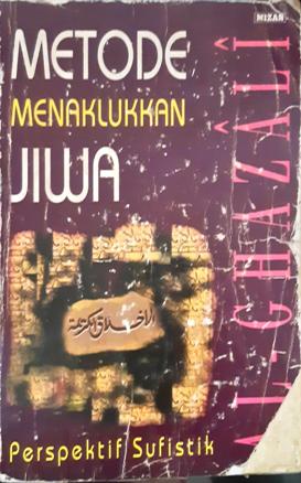 Cover Metode menaklukkan jiwa :  Perspektif Sufistik / Al-Ghazali